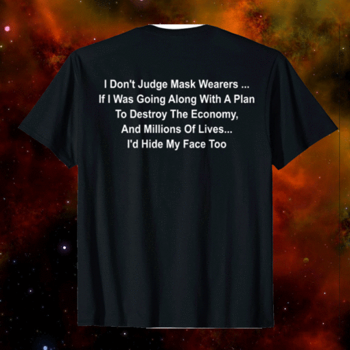 I Don't Judge Mask Wearers Shirt