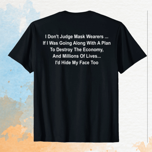 I Don't Judge Mask Wearers Shirt