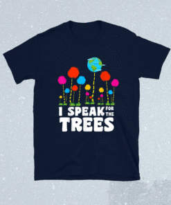 I Speak For Trees Earth Day Save Earth Inspiration Hippie 2021 Shirt