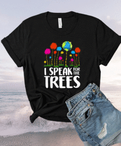 I Speak For Trees Earth Day Save Earth Inspiration Hippie Shirt