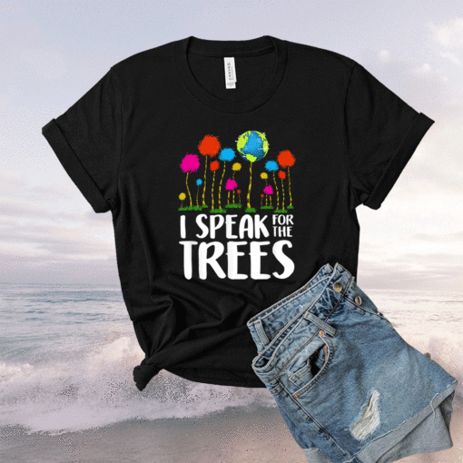 I Speak For Trees Earth Day Save Earth Inspiration Hippie Shirt