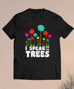 I Speak For Trees Earth Day Save Earth Inspiration Hippie 2021 Shirt