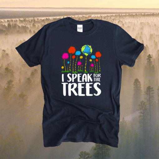 I Speak For Trees Earth Day Save Earth Inspiration Hippie Shirt