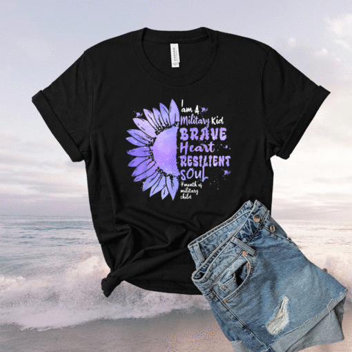 I'm A Military Kid Brave Heart Resilient Soul Military Brat Shirt