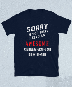 I'm Busy Being Awesome Stationary Engineers Boiler Operator Shirt