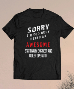 I'm Busy Being Awesome Stationary Engineers Boiler Operator Shirt