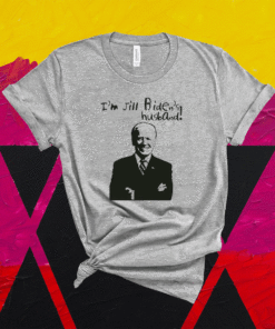 I’m Jill Biden’s Husband Anti Joe Biden Shirt