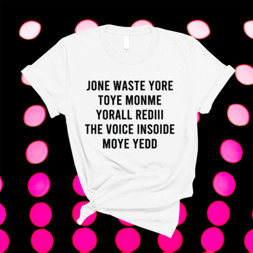 FUNNY JONE WASTE YORE TOYE MONME YORALL REDIII Shirt