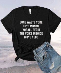 JONE WASTE YORE TOYE MONME YORALL REDIII Shirt