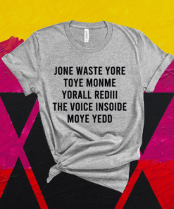 FUNNY JONE WASTE YORE TOYE MONME YORALL REDIII Shirt