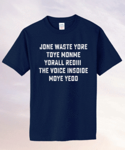 JONE WASTE YORE TOYE MONME YORALL REDIII T-Shirt