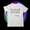 Quote Joe Biden Buy A Man Eat Fish Shirt