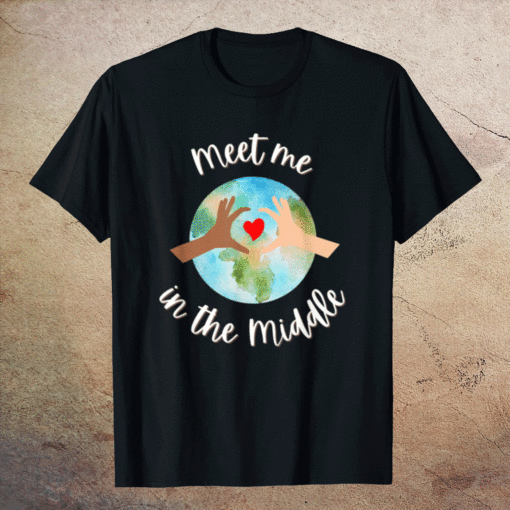 Let's Just Meet in the Middle Meet Me in the Middle Cool Shirt