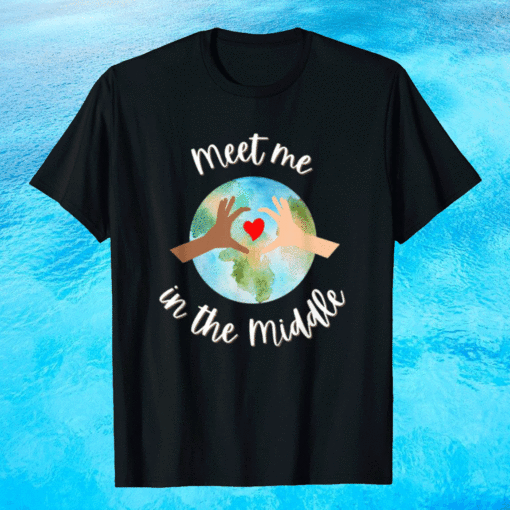 Let's Just Meet in the Middle Meet Me in the Middle Cool Shirt