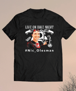 Live On Bike Night With Nic Olesman Shirt