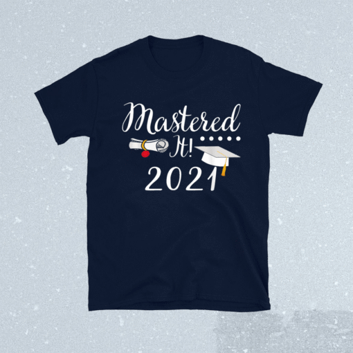 Master's Degree Mastered It 2021 Graduation Shirt