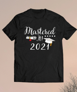 Master's Degree Mastered It 2021 Graduation Shirt
