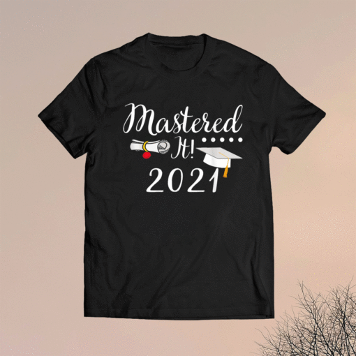 Master's Degree Mastered It 2021 Graduation Shirt