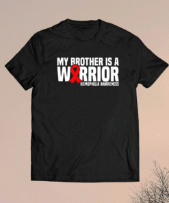 My Brother is a Warrior Hemophilia Awareness Shirt