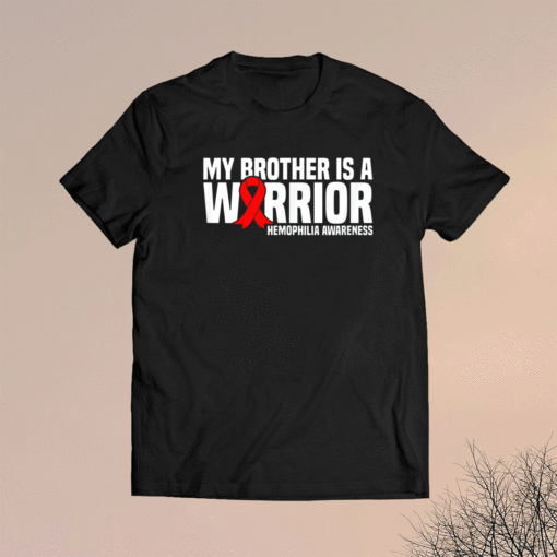 My Brother is a Warrior Hemophilia Awareness Shirt