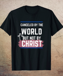 Not Canceled By Christ Shirt