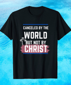 Not Canceled By Christ Shirt