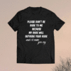 Please Don't Be Rude To Me Funny Quote Shirt