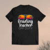 Reading Teacher Off Duty Sunglasses Beach Sunset Shirt