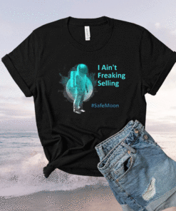 SafeMoon I Ain't Freaking Selling Shirt
