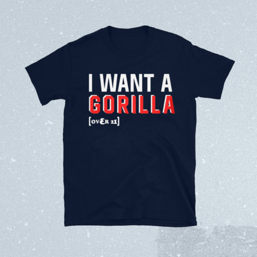 Snooki I Want A Gorilla Over 21 Shirt