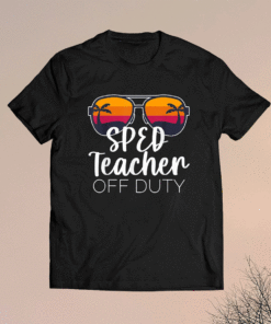 Special Education SPED Teacher of the Deaf Off Duty Shirt