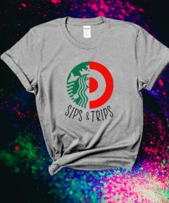 Starbucks and Targets Sips and Trips Shirt