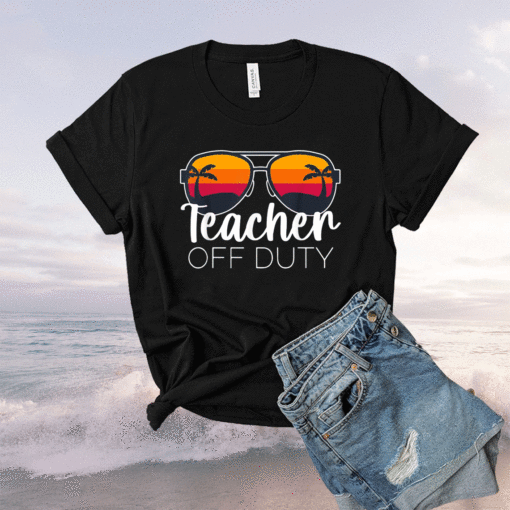 Teacher Off Duty Sunglasses Beach Sunset Shirt