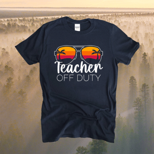 Teacher Off Duty Sunglasses Beach Sunset Shirt