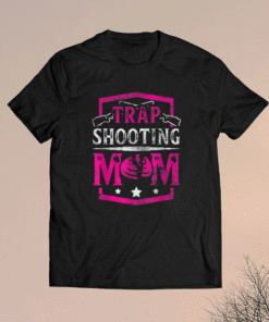 Trap Shooting Mom Trap Shooting Funny Shirt