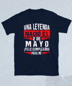 Una leyenda nació el 2 de Mayo Feliz cumpleaños para mí Shirt