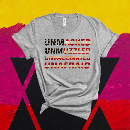 Unmasked unmuzzled unvaccinated unafraid Flag America Shirt