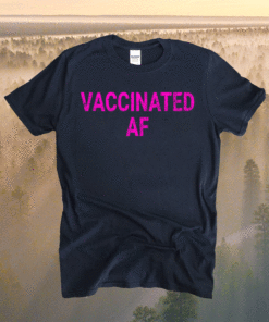 Vaccinated AF Pro Vaccine Funny Vaccination Vintage Shirt