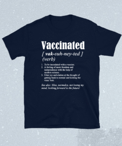 Vaccinated Definition Funny Quote Vaccine Meme 2021 Shirt