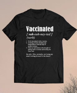 Vaccinated Definition Funny Quote Vaccine Meme 2021 Shirt