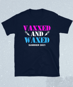 Vaxxed and Waxed #vaxxedandwaxed Vaxed and Waxed Shirt