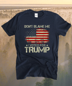 Vintage Don't Blame Me I Voted For Trump USA Flag Patriots Shirt