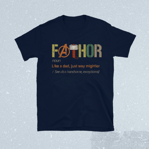 Vintage Fa-Thor Like Dad Just Way Mightier Hero Fathers Day Shirt