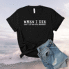 When I die don't let me vote democrat Shirt