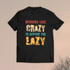 Working like Crazy To Support The Lazy Vintage Shirt