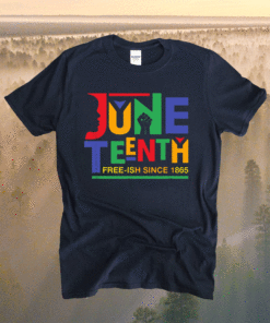 Juneteenth Freeish Since 1865 Melanin Ancestor Black History Shirt