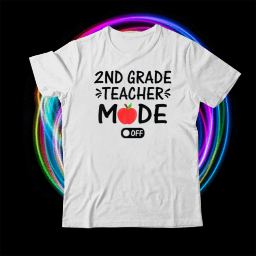 2nd Grade Teacher Mode Off Funny Summer Last Day of School Shirt