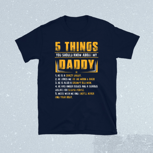5 Things You Should Know About My Daddy Father's Day Gift Shirt