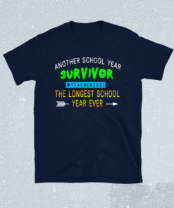 Another School Year Survivor Teachers 2021 Longest Year Ever Shirt