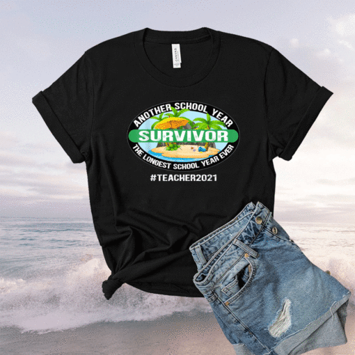 Buy Another School Year Survivor The Longest School Year Ever Shirts